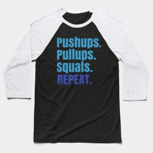 Pushups Pullups Squats Repeat Baseball T-Shirt